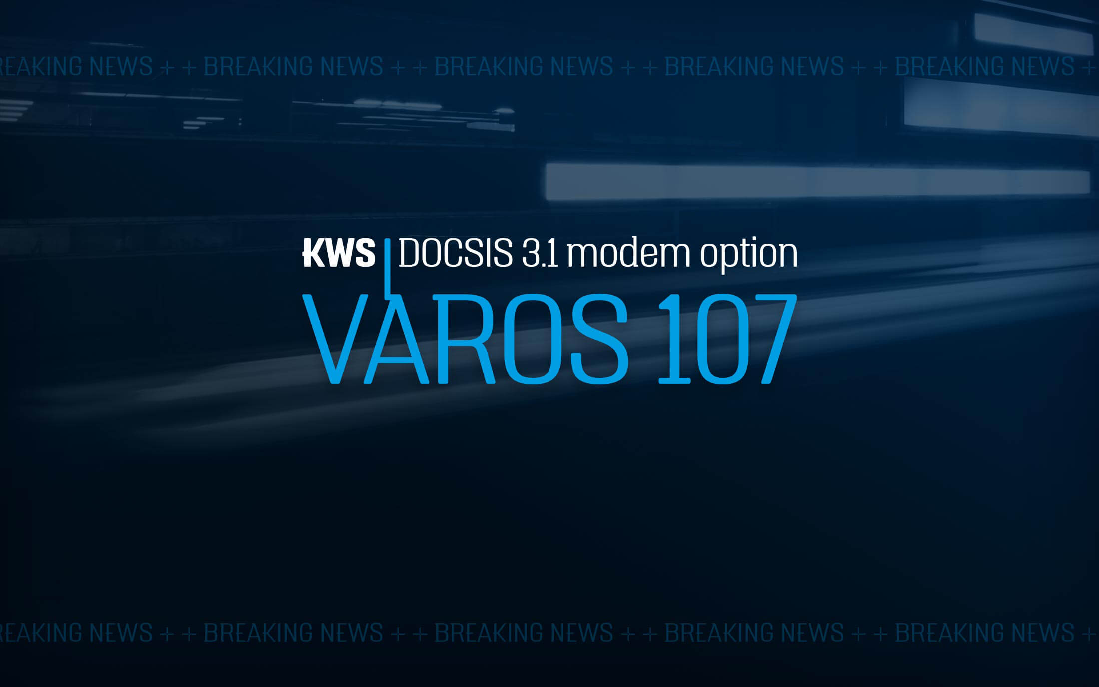 KWS Electronic News 2018: DOCSIS 3.1 modem for VAROS 107